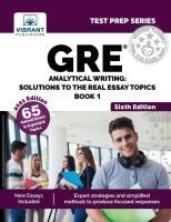 GRE Analytical Writing: Solutions to the Real Essay Topics GRE Analytical Writing: Solutions to the Real Essay Topics
